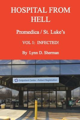 HOSPITAL FROM HELL Promedica/St.Luke’’s Vol 1