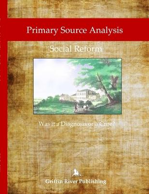 Primary Source Analysis: Social Reform Ð Was it a Diagnosis or a Cure?