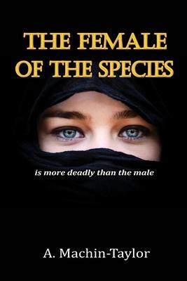 The Female of the Species: is more deadly than the male