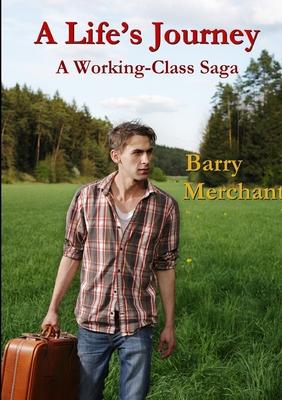 A Life’’s Journey A Working Class Saga