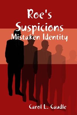 Roe’’s Suspicions: Mistaken Identity