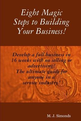 Eight Magic Steps to Building Your Business