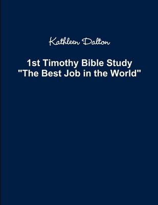 1st Timothy Bible Study The Best Job in the World