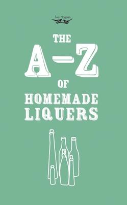 A-Z of Homemade Liqueurs