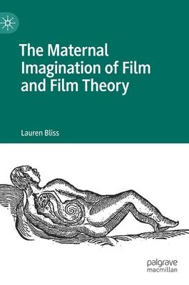 The Maternal Imagination of Film and Film Theory