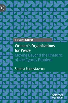 Women’’s Organizations for Peace: Moving Beyond the Rhetoric of the Cyprus Problem