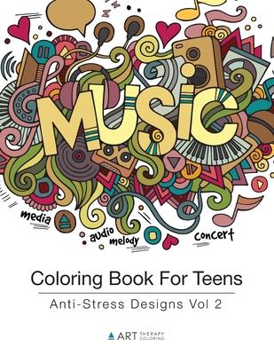 Coloring Book For Teens: Anti-Stress Designs Vol 2