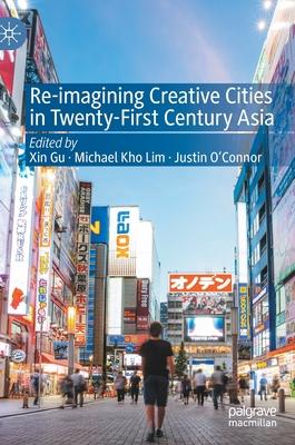 Re-Imaging Creative Cities in Twenty-First Century Asia