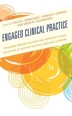 Engaged Clinical Practice: Preparing Mentor Teachers and University-Based Educators to Support Teacher Candidate Learning