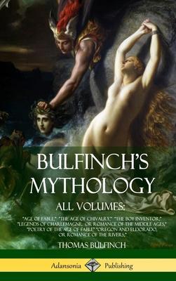 Bulfinch’’s Mythology, All Volumes: Age of Fable, The Age of Chivalry, The Boy Inventor, Legends of Charlemagne, or Romance of the Middle Ages, Poetry
