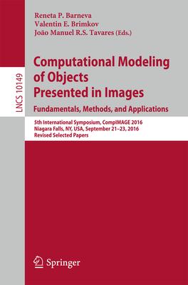 Computational Modeling of Objects Presented in Images. Fundamentals, Methods, and Applications: 5th International Symposium, Compimage 2016, Niagara F