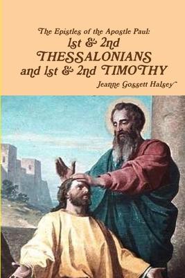 Epistles of Apostle Paul: 1st & 2nd THESSALONIANS and 1st & 2nd TIMOTHY