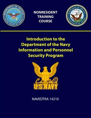 Introduction to the Department of the Navy Information and Personnel Security Program - NAVEDTRA 14210