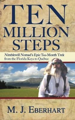 Ten Million Steps: Nimblewill Nomad’’s Epic 10-Month Trek from the Florida Keys to Québec