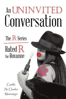 An Uninvited Conversation: The R Series/Rated R for Roxanne