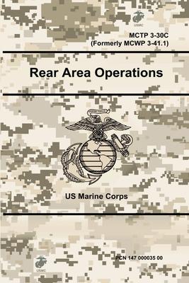 Rear Area Operations - MCTP 3-30C (Formerly MCWP 3-41.1)