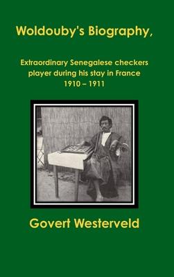 Woldouby’’s Biography, Extraordinary Senegalese checkers player during his stay in France 1910 Ð 1911.