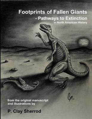 Footprints of Fallen Giants - Pathways to Extinction in North American History