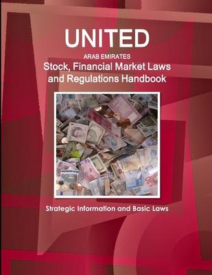 UAE Stock, Financial Market Laws and Regulations Handbook - Strategic Information and Basic Laws