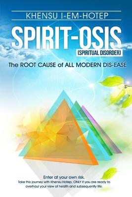 SPIRIT - OSIS, the Root Cause of All Modern Dis-ease