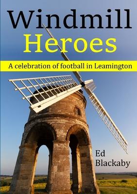 Windmill Heroes: A celebration of football in Leamington