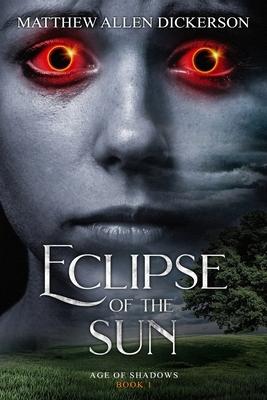 Eclipse of the Sun: Age of Shadows: Book 1