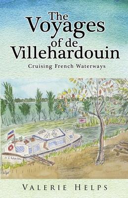 The Voyages of de Villehardouin - Cruising French Waterways