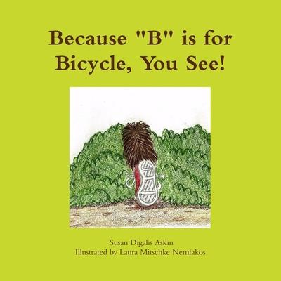 Because B is for Bicycle, You See!