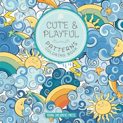 Cute and Playful Patterns Coloring Book: For Kids Ages 6-8, 9-12