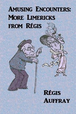 Amusing Encounters: More Limericks from Régis