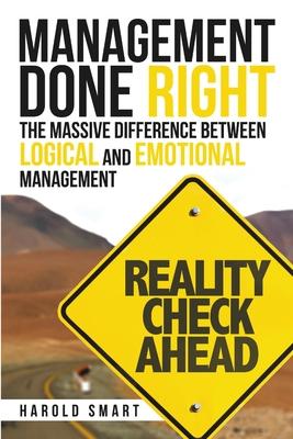 Management Done Right: The Massive Difference between Logical and Emotional Management