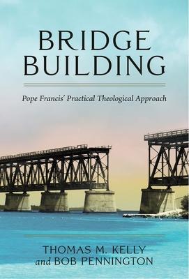 Bridge Building: Pope Francis’’ Practical Theological Approach