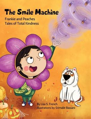 The Smile Machine: (Frankie and Peaches: Tales of Total Kindness Book 3)