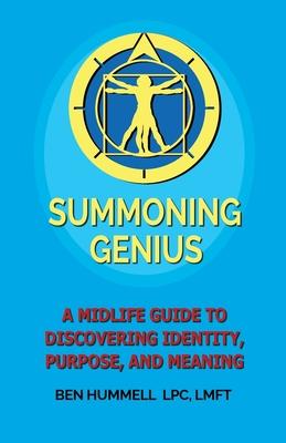 Summoning Genius: A Midlife Guide to Discovering Identity, Purpose, and Meaning