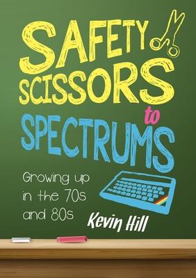 Safety Scissors to Spectrums: Growing up in the 70’’s and 80’’s