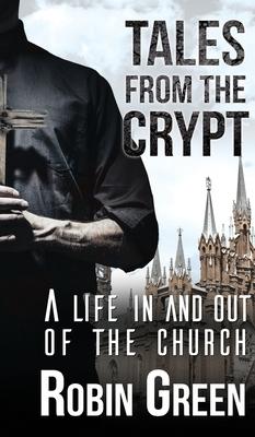 Tales from the Crypt: A Life In and Out of the Church