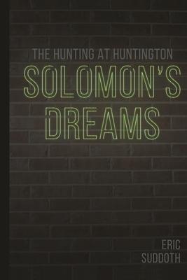 Solomon’’s Dreams: The Hunting at Huntington