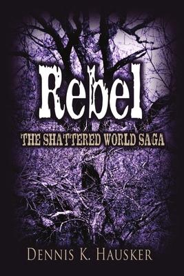 Rebel, the Shattered World Saga, Book 2