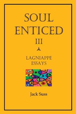 Soul Enticed III: Lagniappe Essays