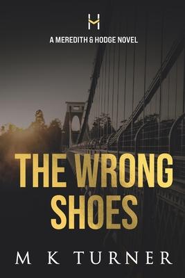 The Wrong Shoes: A Meredith & Hodge Novel