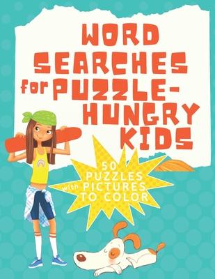 Word Searches for Puzzle Hungry Kids 50 Puzzles with Pictures to Color: Topics like sports, food, hobbies, fantasy creatures, school and more...