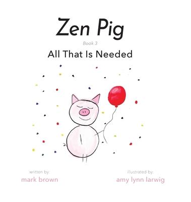 Zen Pig: All That Is Needed