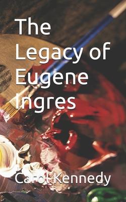 The Legacy of Eugene Ingres