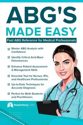 ABG’’S Made Easy: An Easy Reference for RN’’s and RRT’’s