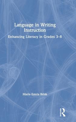 Language in Writing Instruction: Enhancing Literacy in Grades 3-8