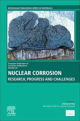 Nuclear Corrosion, Volume 69: Research, Progress and Challenges