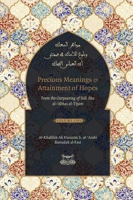 Precious Meanings and Attainment of Hopes: From the Outpourings of Sidi Abu al-Abbas al-Tijani (Jawaahir al-Ma’’aani)