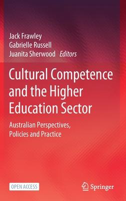 Cultural Competence and the Higher Education Sector: Australian Perspectives, Policies and Practice