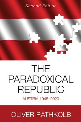 The Paradoxical Republic: Austria 1945-2020