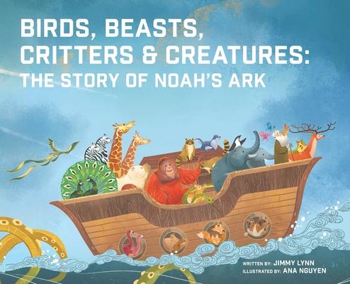 Birds, Beasts, Critters & Creatures: The Story of Noah’’s Ark